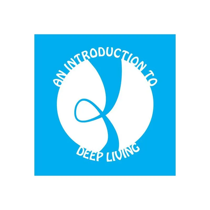 An Introduction to Deep Living