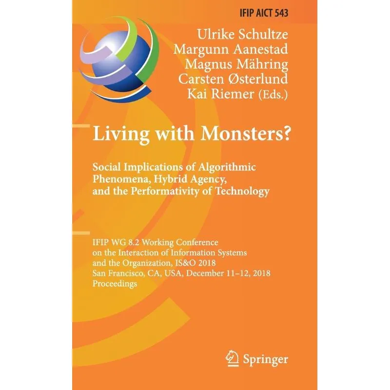 Living with Monsters? Social Implications of Algorithmic Phenomena, Hybrid Agency, and the Performativity of Technology