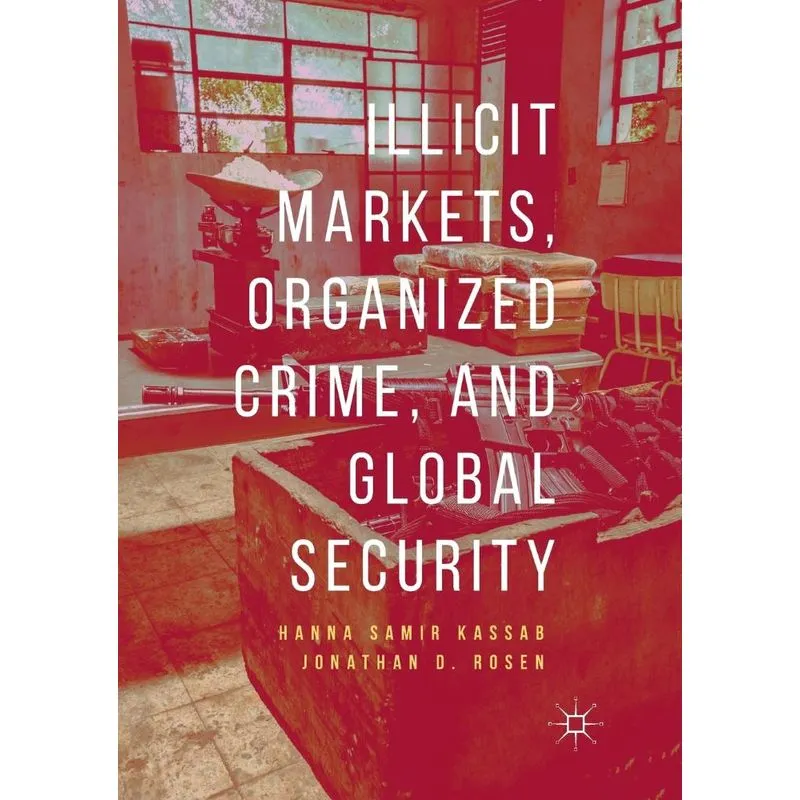 Illicit Markets, Organized Crime, and Global Security