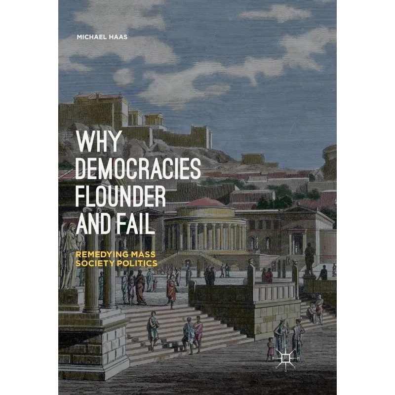 Why Democracies Flounder and Fail