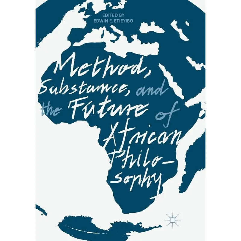Method, Substance, and the Future of African Philosophy