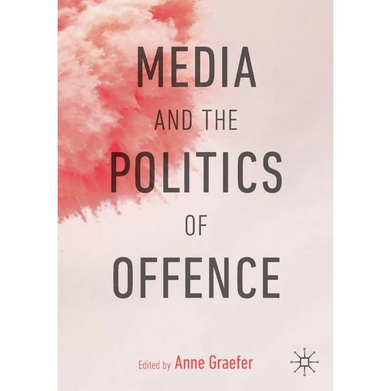 Media and the Politics of Offence