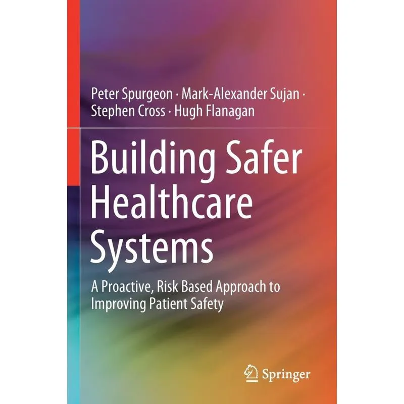 Building Safer Healthcare Systems