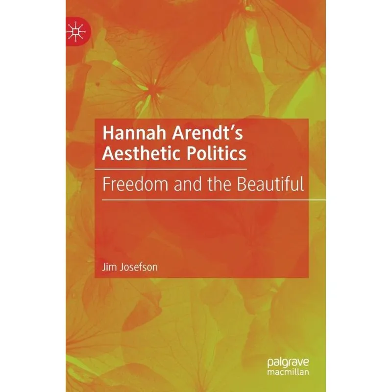 Hannah Arendts Aesthetic Politics