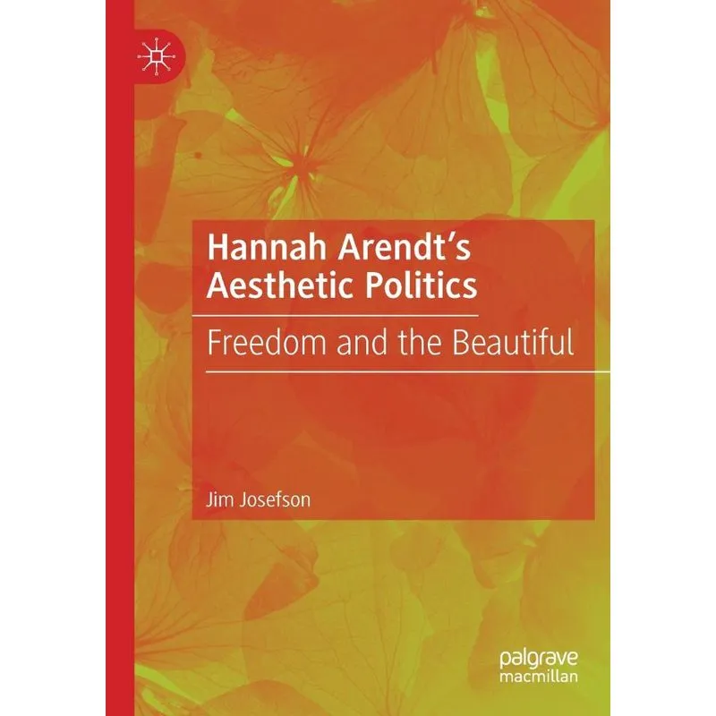 Hannah Arendts Aesthetic Politics