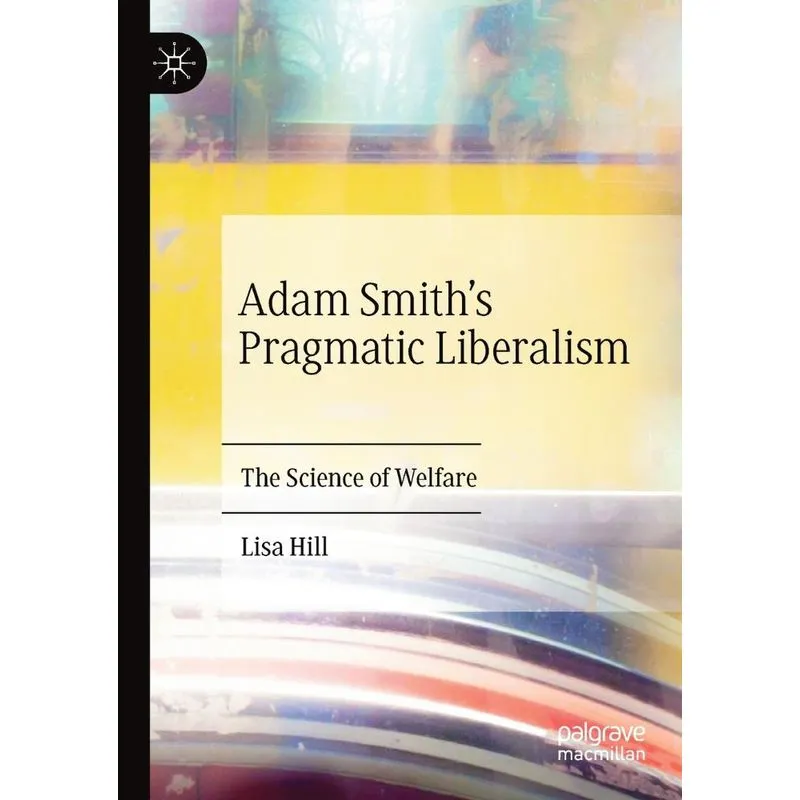 Adam Smiths Pragmatic Liberalism