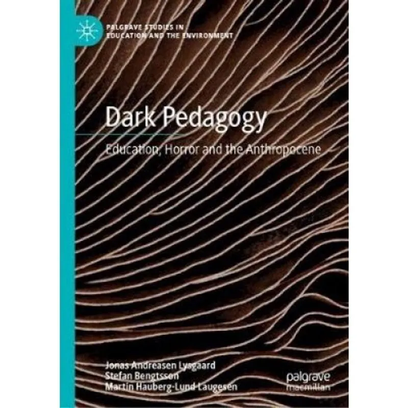 Livro - Dark Pedagogy: Education, Horror and the Anthropocene (Palgrave Studies in Education and the Environment) Dark Pedagogy