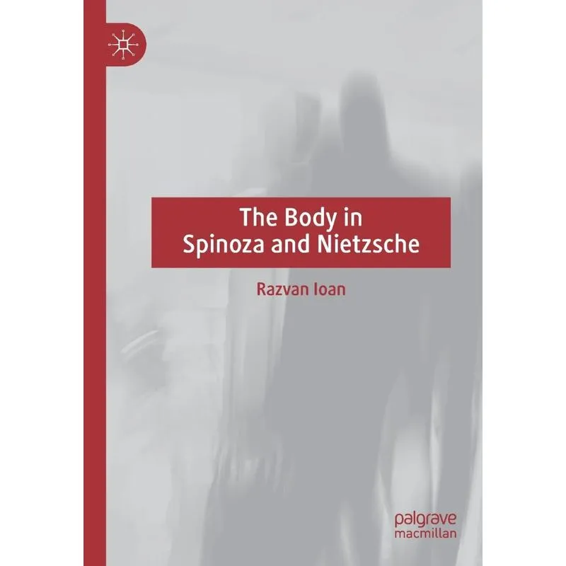 The Body in Spinoza and Nietzsche