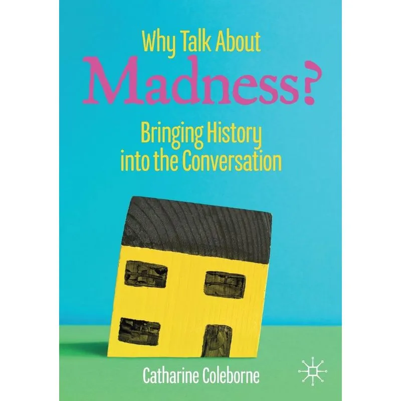 Why Talk About Madness?