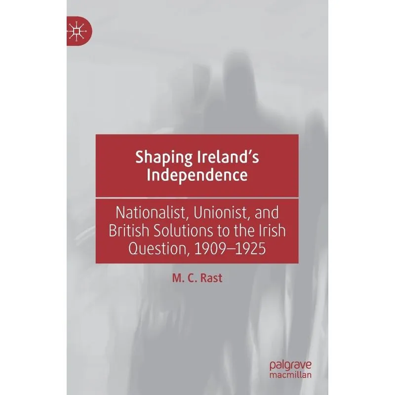 Shaping Irelands Independence