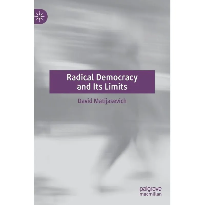 Radical Democracy and Its Limits