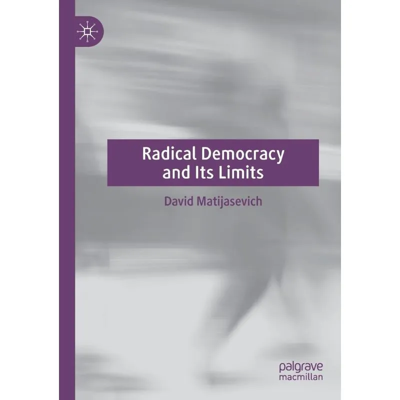 Radical Democracy And Its Limits