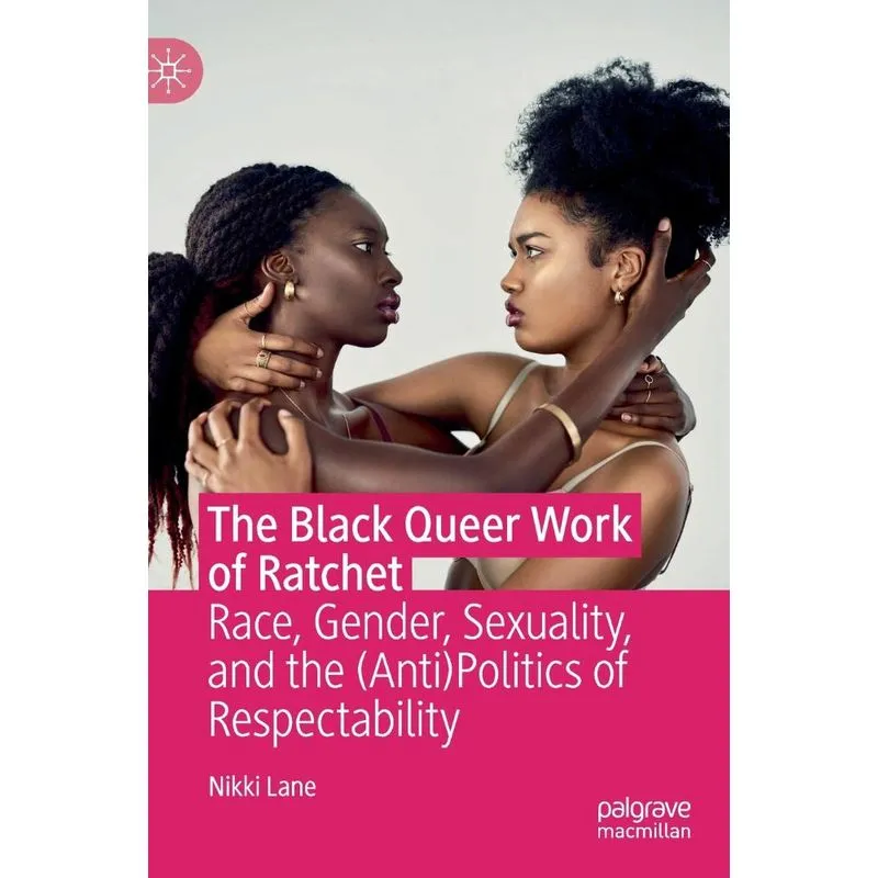 The Black Queer Work of Ratchet