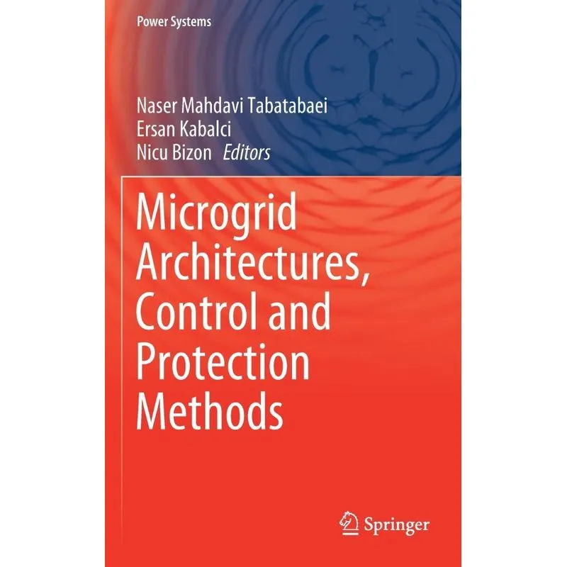 Microgrid Architectures, Control and Protection Methods