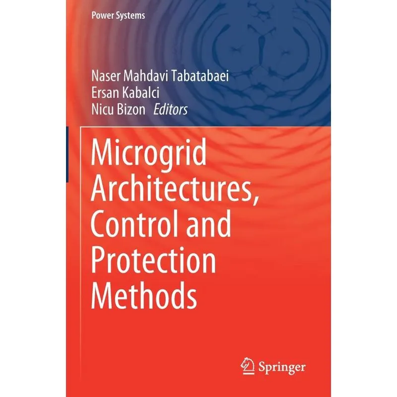 Microgrid Architectures, Control and Protection Methods