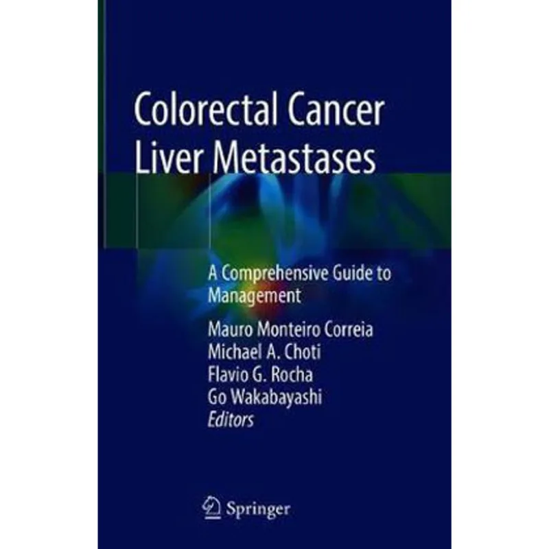 COLORECTAL CANCER LIVER METASTASES - A COMPREHENSIVE GUIDE TO MANAGEMENT