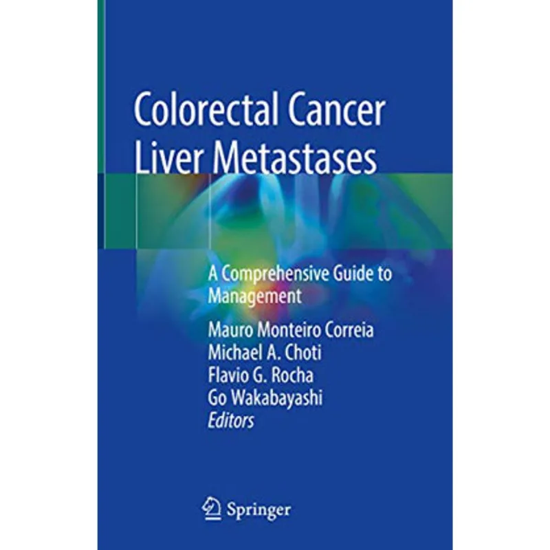COLORECTAL CANCER LIVER METASTASES - A COMPREHENSIVE GUIDE TO MANAGEMENT