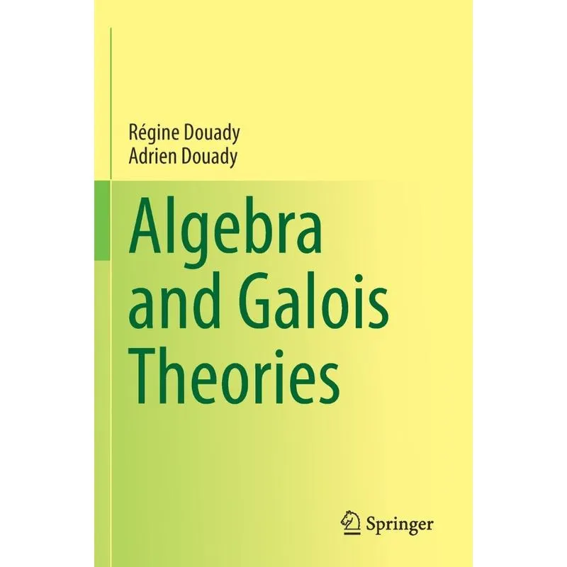 Algebra and Galois Theories