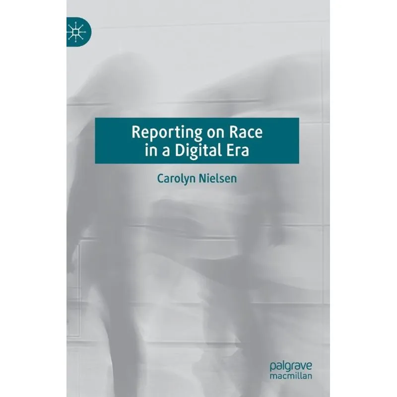Reporting on Race in a Digital Era