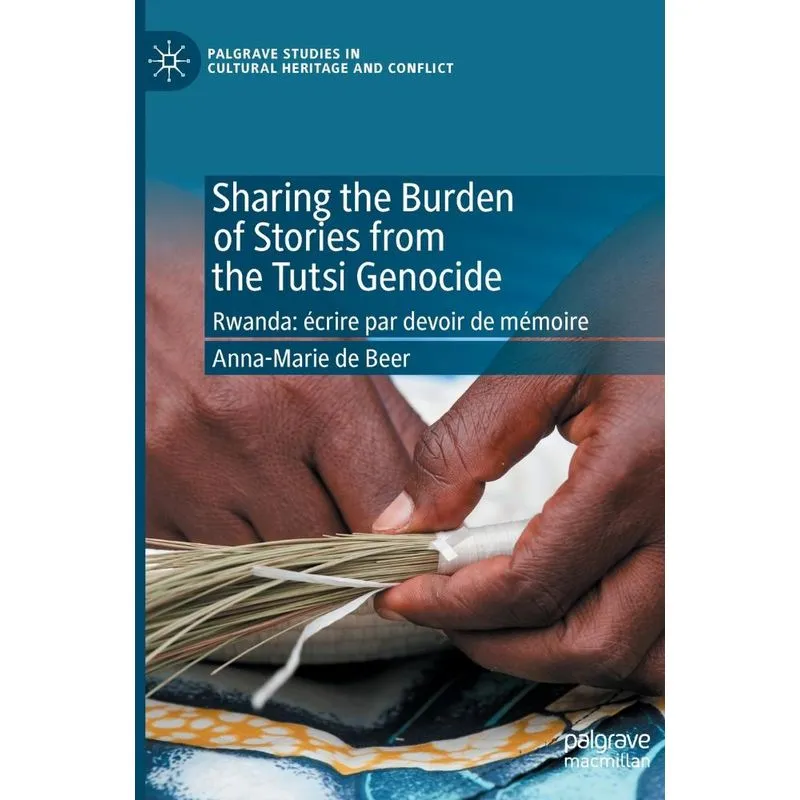 Sharing the Burden of Stories from the Tutsi Genocide
