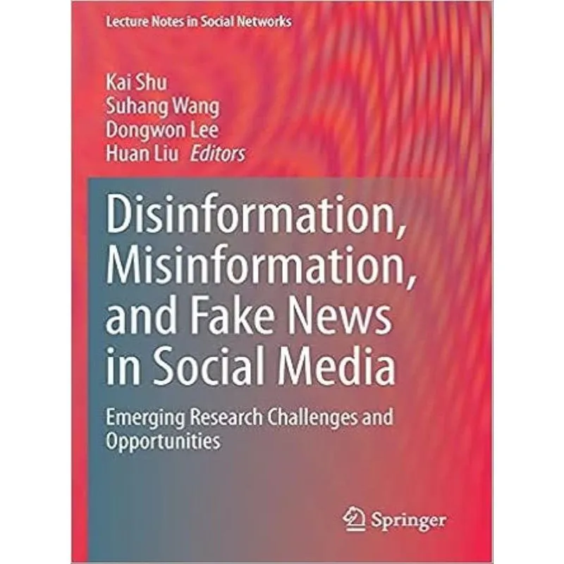 DISINFORMATION, MISINFORMATION, AND FAKE NEWS IN SOCIAL MEDIA