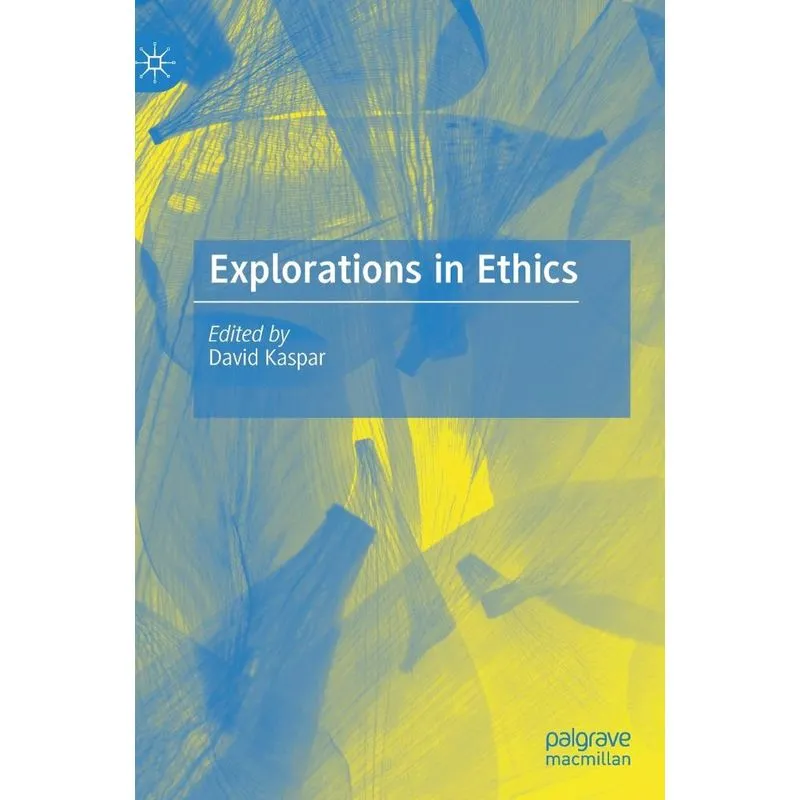 Explorations in Ethics