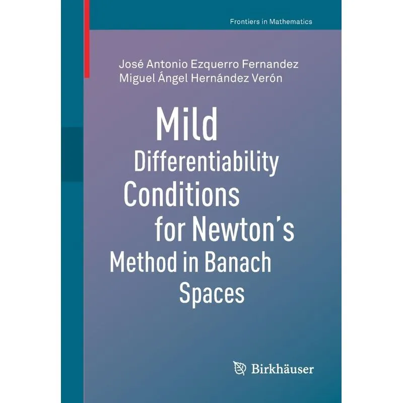Mild Differentiability Conditions for Newtons Method in Ba