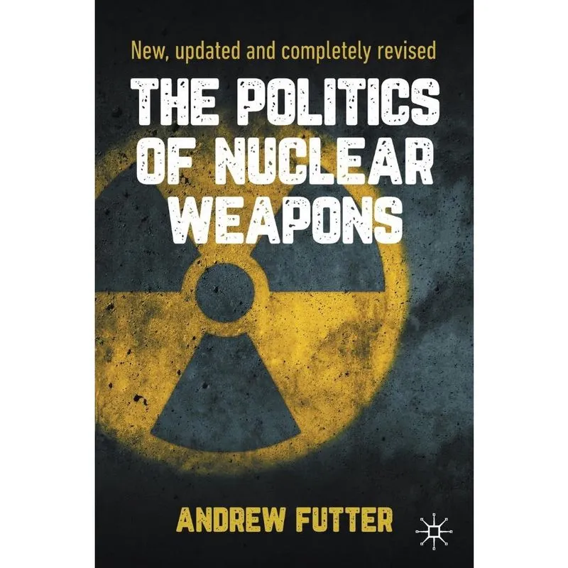 The Politics of Nuclear Weapons