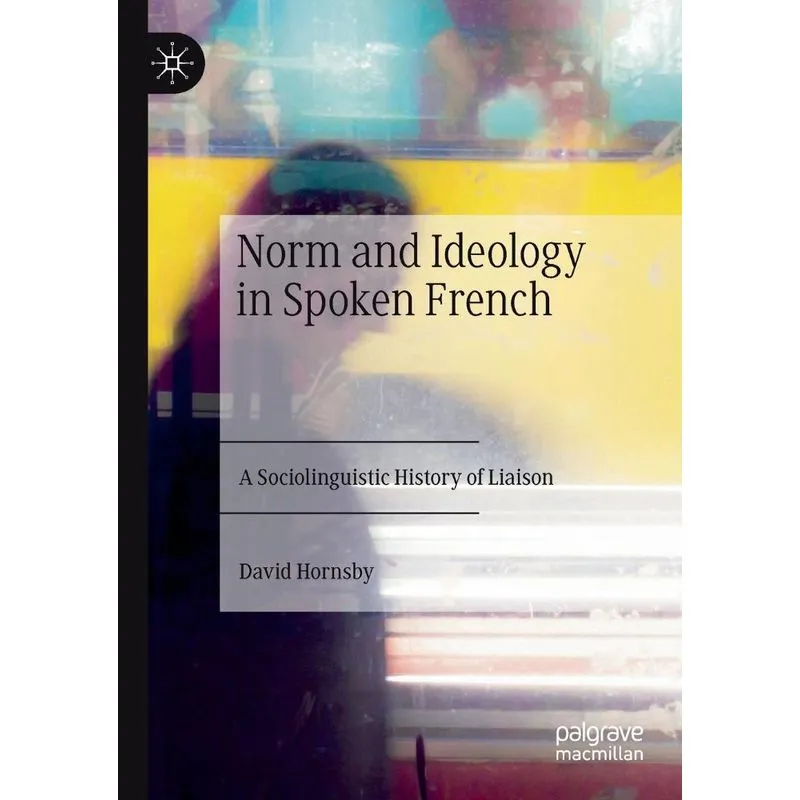 Norm And Ideology In Spoken French