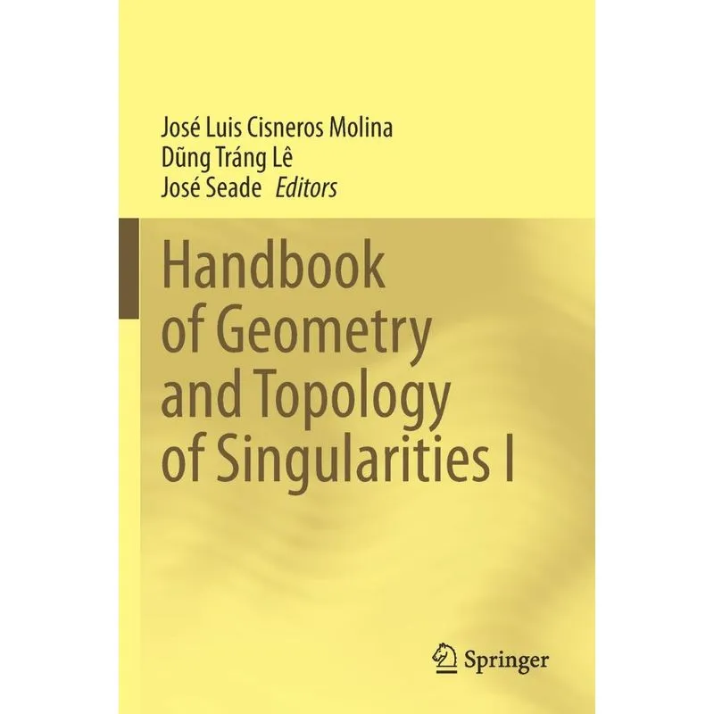 Handbook Of Geometry And Topology Of Singularities I
