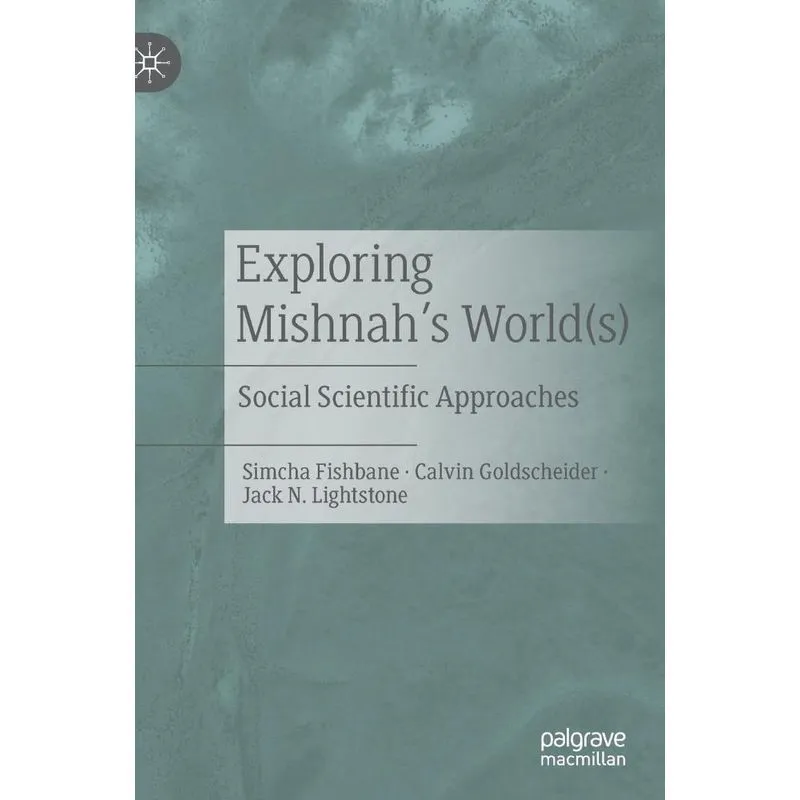 Exploring Mishnahs World(s)
