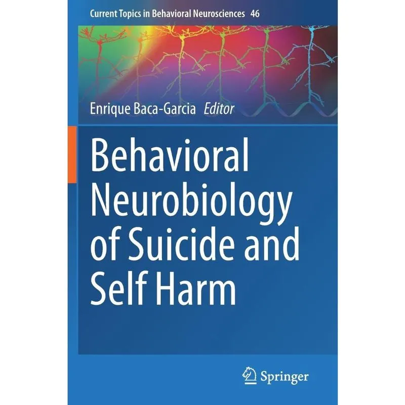 Behavioral Neurobiology of Suicide and Self Harm