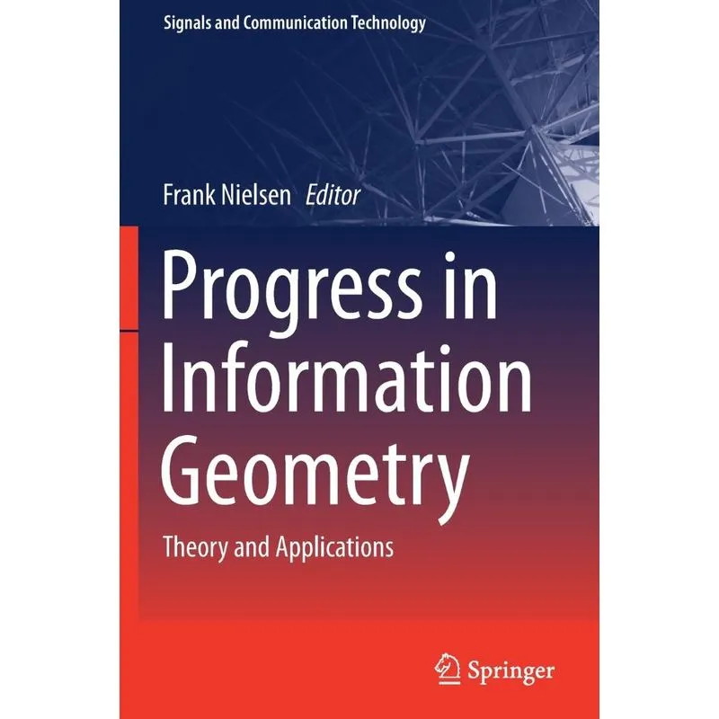 Progress In Information Geometry