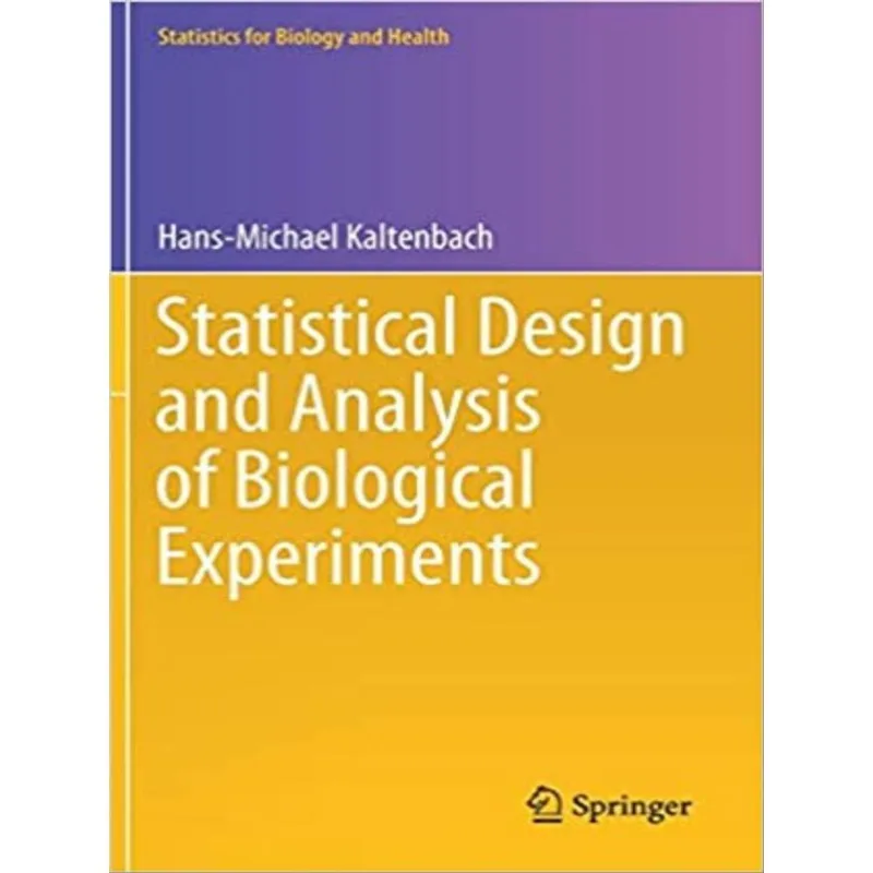 STATISTICAL DESIGN AND ANALYSIS OF BIOLOGICAL EXPERIMENTS