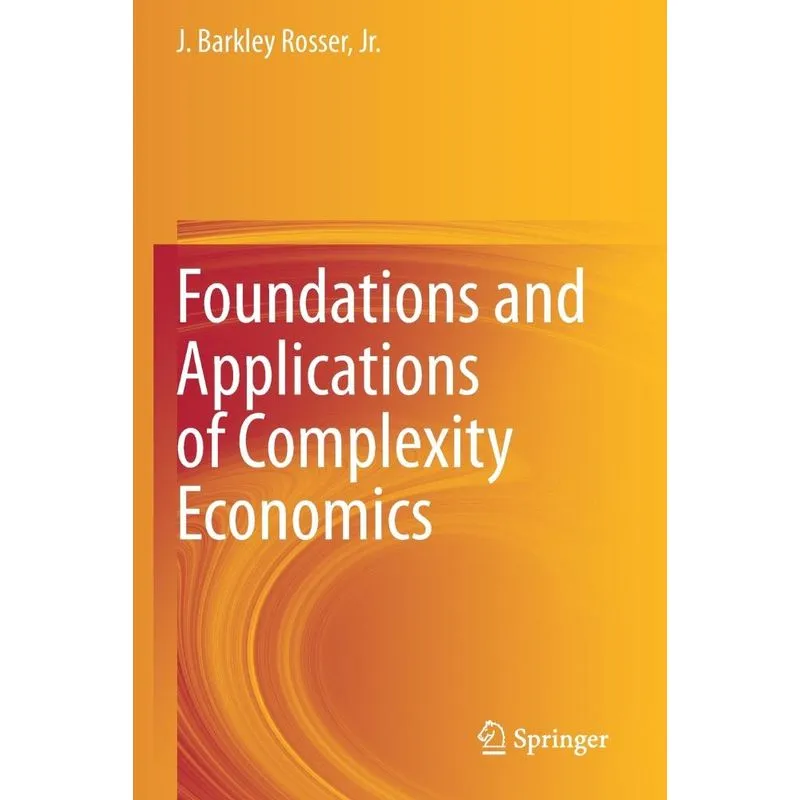 Foundations And Applications Of Complexity Economics