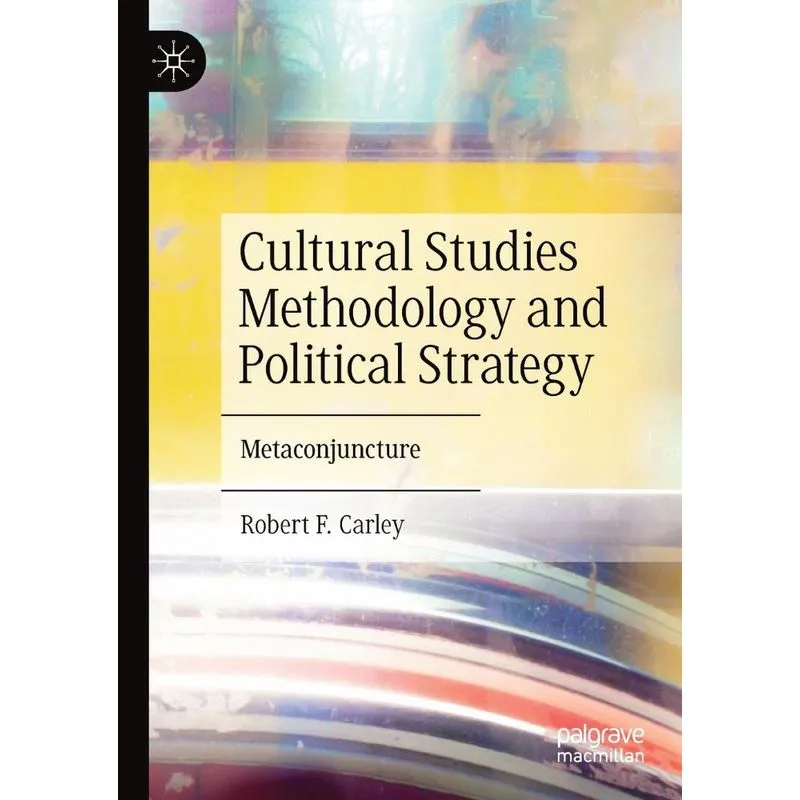 Cultural Studies Methodology And Political Strategy