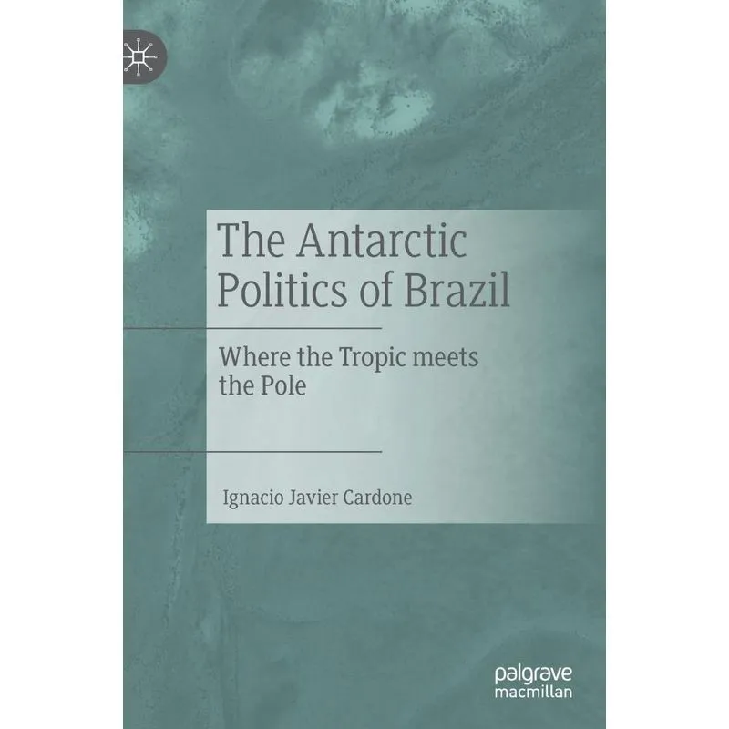 The Antarctic Politics Of Brazil