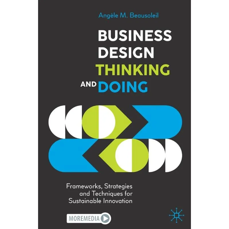 Business Design Thinking And Doing