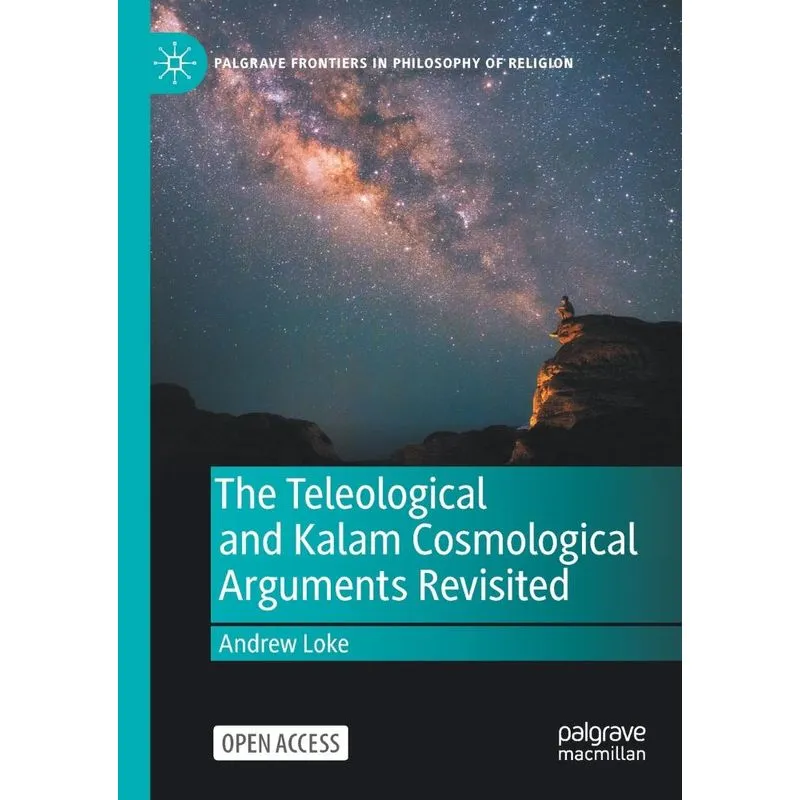 The Teleological And Kalam Cosmological Arguments Revisited