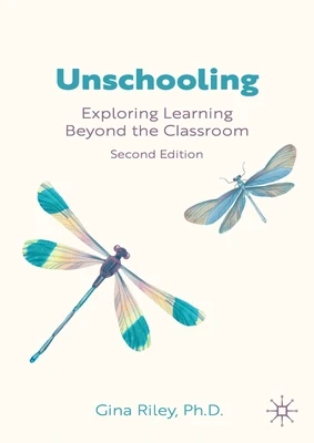 Unschooling: Exploring Learning Beyond the Classroom Hardcover