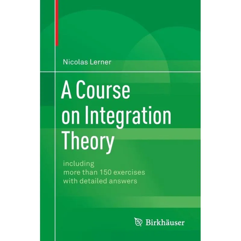 A Course on Integration Theory