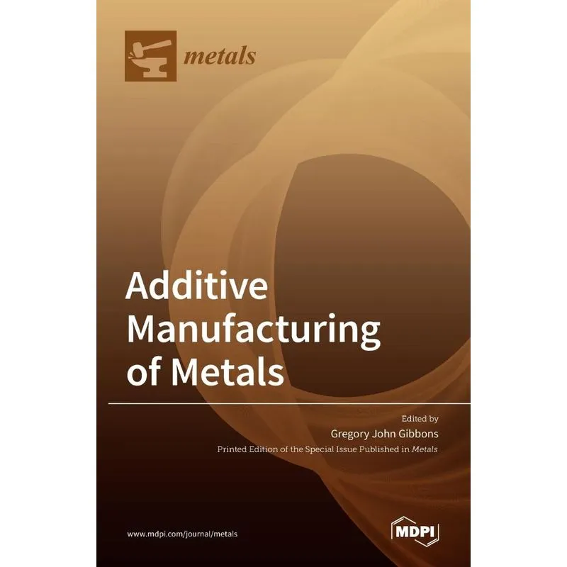 Additive Manufacturing of Metals