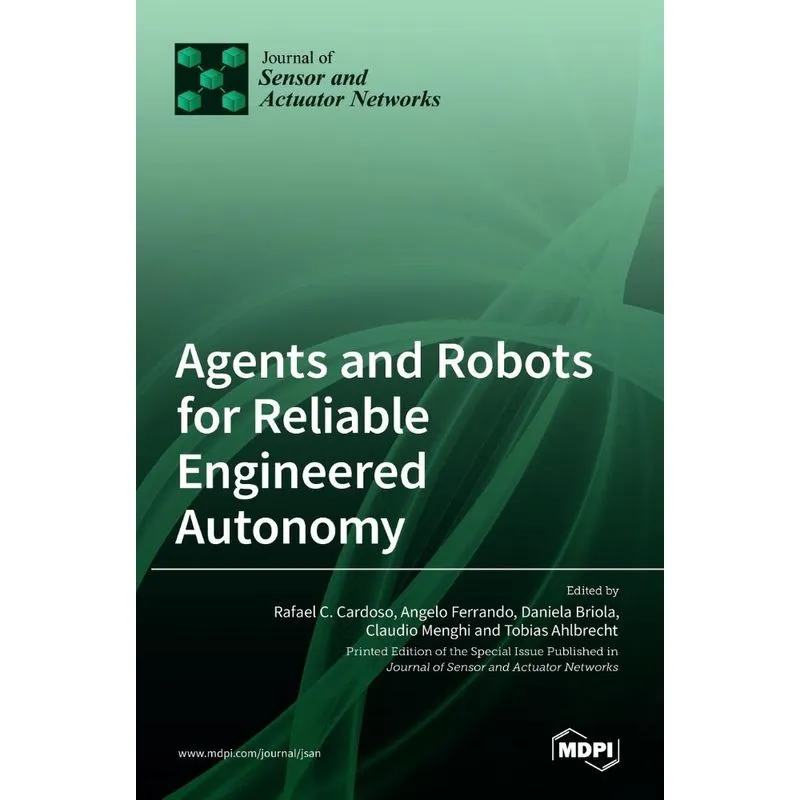 Agents And Robots For Reliable Engineered Autonomy