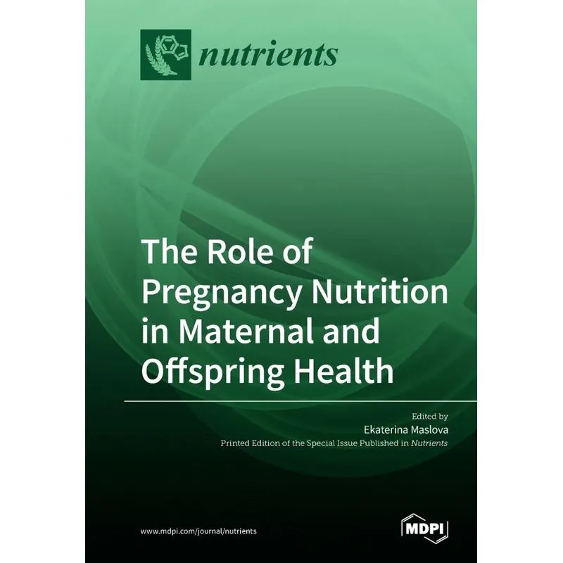The Role of Pregnancy Nutrition in Maternal and Offspring H