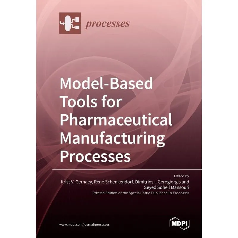 Model-Based Tools for Pharmaceutical Manufacturing Processe
