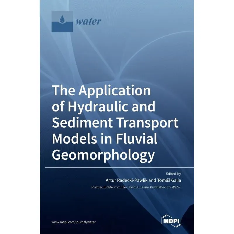 The Application of Hydraulic and Sediment Transport Models in Fluvial Geomorphology