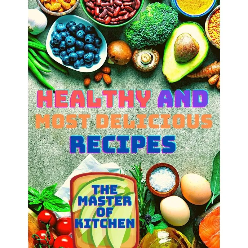 Healthy and Most Delicious Recipes