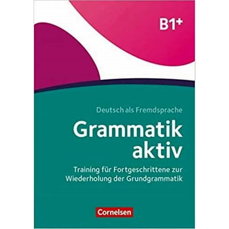 Grammatik Aktiv B1 + - Training Fur Fortgeschrittene Zur Wiederholung Der Grundgrammatik: Ubungsbuch