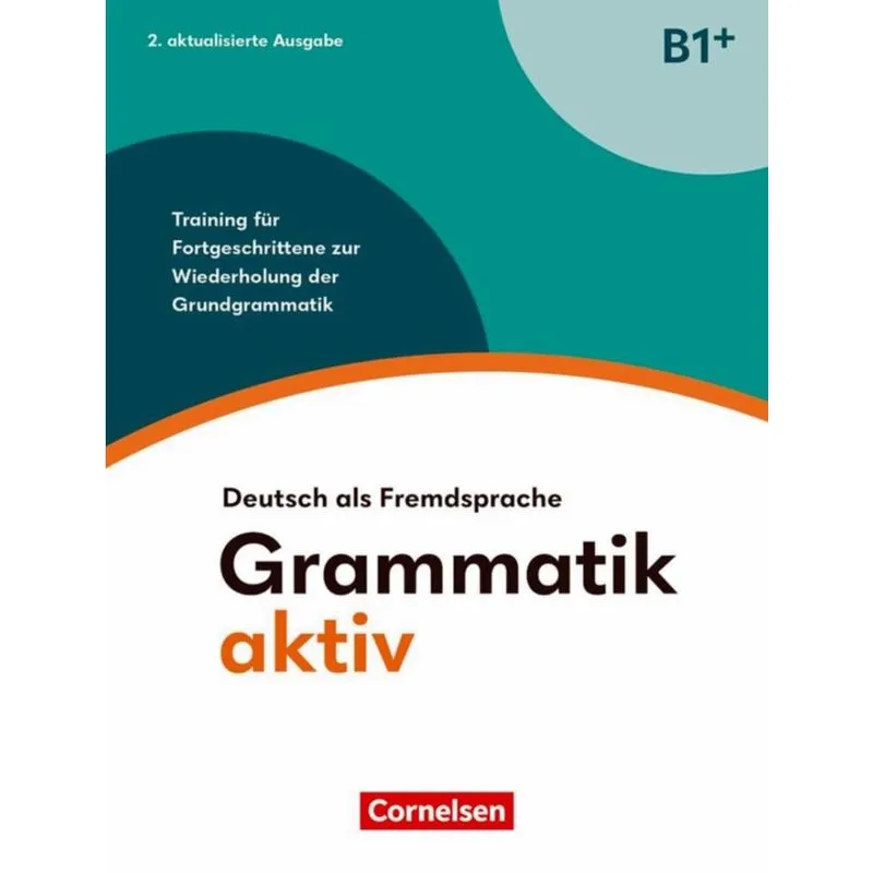 Grammatik Aktiv B1+ Training Fur Fortgeschrittene Zur Wiederholung Der Grundgrammatik Ubungsbuch 2 Aktualisierte Ausgabe