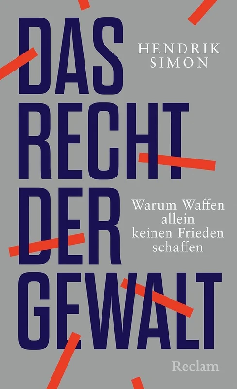 Das Recht der Gewalt. Warum Waffen allein keinen Frieden schaffen